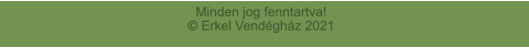 Minden jog fenntartva! © Erkel Vendégház 2021